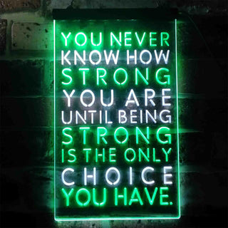 ADVPRO Primitives Never Know How Strong Until Strong Only Choice  Dual Color LED Neon Sign st6-i3437 - White & Green