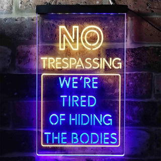 ADVPRO Humor No Trespassing Tired of Hiding The Bodies  Dual Color LED Neon Sign st6-i3942 - Blue & Yellow