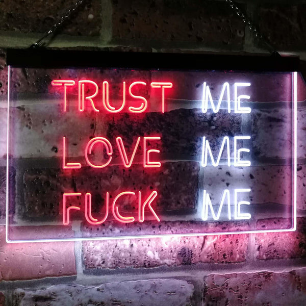 ADVPRO Trust Me Love Me Fuck Me Decor Man Cave Nightclub Garage Dual Color LED Neon Sign st6-i3081 - White & Red
