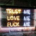 ADVPRO Trust Me Love Me Fuck Me Decor Man Cave Nightclub Garage Dual Color LED Neon Sign st6-i3081 - White & Yellow