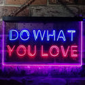 ADVPRO Do What You Love Bedroom Room Home Decor Dual Color LED Neon Sign st6-i3199 - Blue & Red