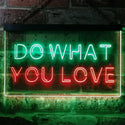 ADVPRO Do What You Love Bedroom Room Home Decor Dual Color LED Neon Sign st6-i3199 - Green & Red