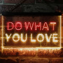 ADVPRO Do What You Love Bedroom Room Home Decor Dual Color LED Neon Sign st6-i3199 - Red & Yellow