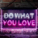 ADVPRO Do What You Love Bedroom Room Home Decor Dual Color LED Neon Sign st6-i3199 - White & Purple