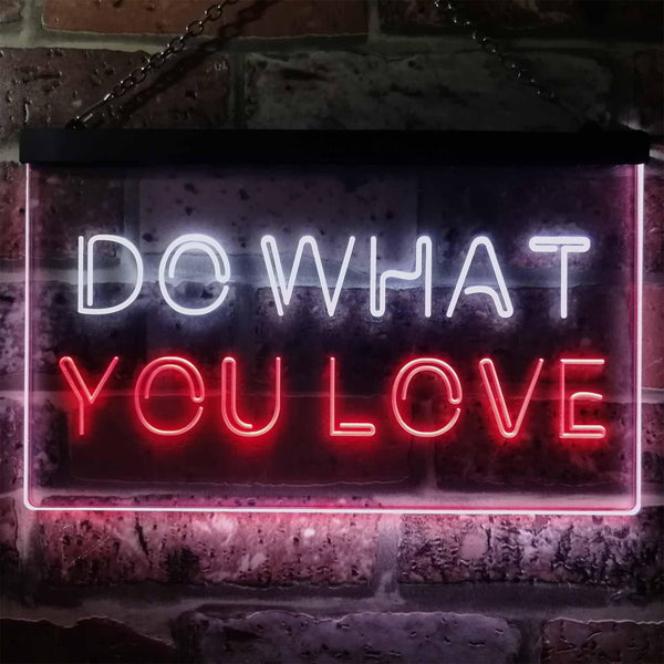 ADVPRO Do What You Love Bedroom Room Home Decor Dual Color LED Neon Sign st6-i3199 - White & Red