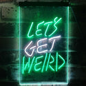 ADVPRO Let's Get Weird Bedroom Man Cave Bar Decor  Dual Color LED Neon Sign st6-i3203 - White & Green