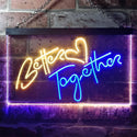 ADVPRO Better Together Bedroom Home Decor Dual Color LED Neon Sign st6-i3235 - Blue & Yellow