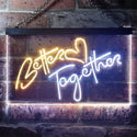 ADVPRO Better Together Bedroom Home Decor Dual Color LED Neon Sign st6-i3235 - White & Yellow