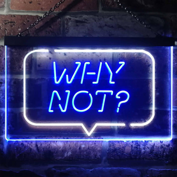 ADVPRO Why Not Bedroom Display Dual Color LED Neon Sign st6-i3268 - White & Blue
