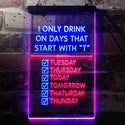 ADVPRO Only Drink on Days Start with T Bar Decor  Dual Color LED Neon Sign st6-i3405 - Blue & Red