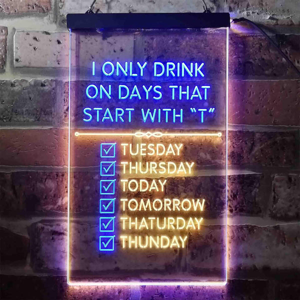 ADVPRO Only Drink on Days Start with T Bar Decor  Dual Color LED Neon Sign st6-i3405 - Blue & Yellow