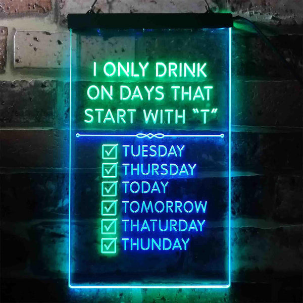 ADVPRO Only Drink on Days Start with T Bar Decor  Dual Color LED Neon Sign st6-i3405 - Green & Blue