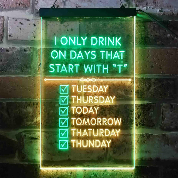 ADVPRO Only Drink on Days Start with T Bar Decor  Dual Color LED Neon Sign st6-i3405 - Green & Yellow