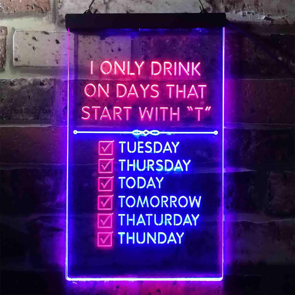 ADVPRO Only Drink on Days Start with T Bar Decor  Dual Color LED Neon Sign st6-i3405 - Red & Blue