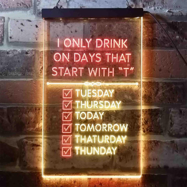 ADVPRO Only Drink on Days Start with T Bar Decor  Dual Color LED Neon Sign st6-i3405 - Red & Yellow