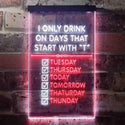 ADVPRO Only Drink on Days Start with T Bar Decor  Dual Color LED Neon Sign st6-i3405 - White & Red