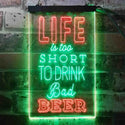 ADVPRO Life is Too Short to Drink Bad Beer Bar  Dual Color LED Neon Sign st6-i3408 - Green & Red