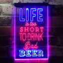 ADVPRO Life is Too Short to Drink Bad Beer Bar  Dual Color LED Neon Sign st6-i3408 - Red & Blue