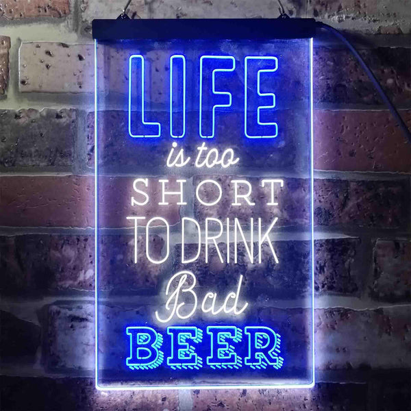 ADVPRO Life is Too Short to Drink Bad Beer Bar  Dual Color LED Neon Sign st6-i3408 - White & Blue