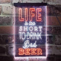 ADVPRO Life is Too Short to Drink Bad Beer Bar  Dual Color LED Neon Sign st6-i3408 - White & Orange