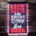 ADVPRO Life is Too Short to Drink Bad Beer Bar  Dual Color LED Neon Sign st6-i3408 - White & Red