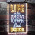 ADVPRO Life is Too Short to Drink Bad Beer Bar  Dual Color LED Neon Sign st6-i3408 - White & Yellow