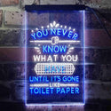 ADVPRO Never Know What You Have Toilet Paper  Dual Color LED Neon Sign st6-i3409 - White & Blue