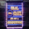 ADVPRO Relax We're Crazy Not a Competition Home Decor  Dual Color LED Neon Sign st6-i3412 - Blue & Yellow
