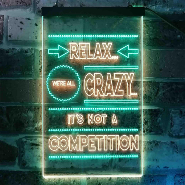 ADVPRO Relax We're Crazy Not a Competition Home Decor  Dual Color LED Neon Sign st6-i3412 - Green & Yellow