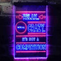 ADVPRO Relax We're Crazy Not a Competition Home Decor  Dual Color LED Neon Sign st6-i3412 - Red & Blue