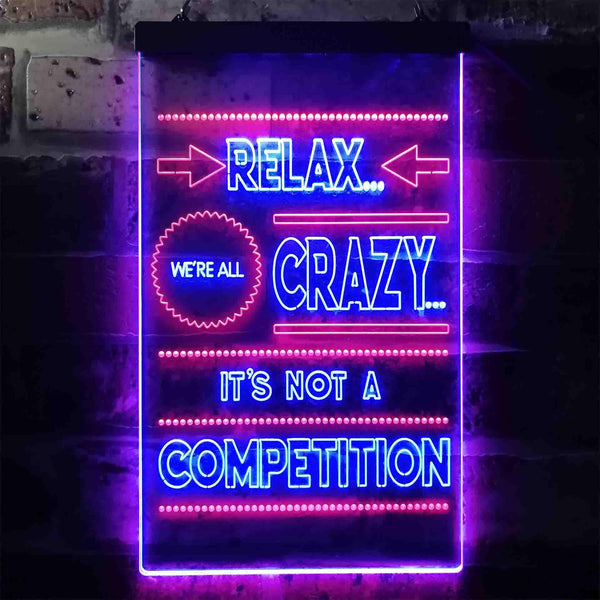 ADVPRO Relax We're Crazy Not a Competition Home Decor  Dual Color LED Neon Sign st6-i3412 - Red & Blue