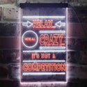 ADVPRO Relax We're Crazy Not a Competition Home Decor  Dual Color LED Neon Sign st6-i3412 - White & Orange