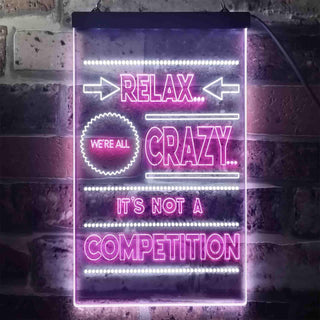 ADVPRO Relax We're Crazy Not a Competition Home Decor  Dual Color LED Neon Sign st6-i3412 - White & Purple