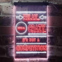 ADVPRO Relax We're Crazy Not a Competition Home Decor  Dual Color LED Neon Sign st6-i3412 - White & Red