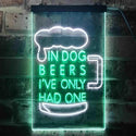 ADVPRO in Dog Beers I've Only Had One Bar Decor  Dual Color LED Neon Sign st6-i3419 - White & Green