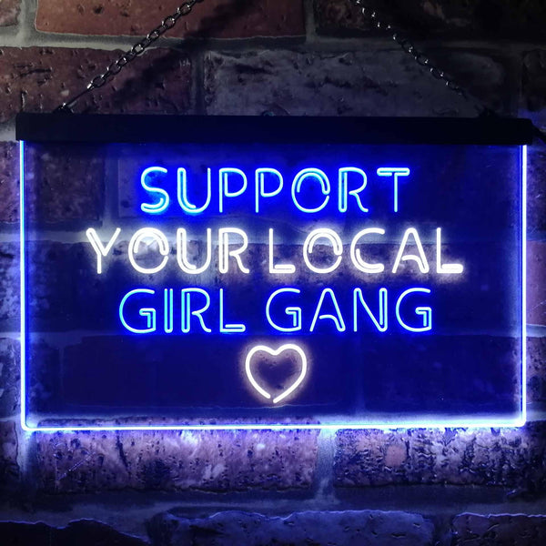 ADVPRO Support Your Local Girl Gang Dual Color LED Neon Sign st6-i3488 - White & Blue