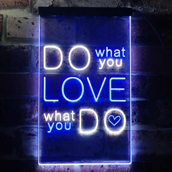 ADVPRO Do What You Want Love What You Do  Dual Color LED Neon Sign st6-i3510 - White & Blue