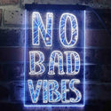 ADVPRO No Bad Vibes Good Only  Dual Color LED Neon Sign st6-i3581 - White & Blue