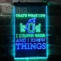 ADVPRO That's What I do I Drink Beer and I Know Things  Dual Color LED Neon Sign st6-i3590 - Green & Blue