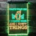 ADVPRO That's What I do I Drink Beer and I Know Things  Dual Color LED Neon Sign st6-i3590 - Green & Yellow