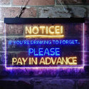 ADVPRO Drink to Forget Pay in Advance Notice Humor Bar Dual Color LED Neon Sign st6-i3676 - Blue & Yellow