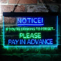 ADVPRO Drink to Forget Pay in Advance Notice Humor Bar Dual Color LED Neon Sign st6-i3676 - Green & Blue