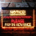ADVPRO Drink to Forget Pay in Advance Notice Humor Bar Dual Color LED Neon Sign st6-i3676 - Red & Yellow