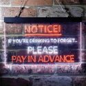 ADVPRO Drink to Forget Pay in Advance Notice Humor Bar Dual Color LED Neon Sign st6-i3676 - White & Orange