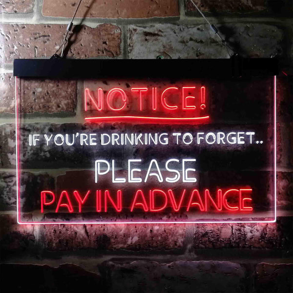 ADVPRO Drink to Forget Pay in Advance Notice Humor Bar Dual Color LED Neon Sign st6-i3676 - White & Red