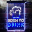 ADVPRO Born to Drink Man Cave Bar  Dual Color LED Neon Sign st6-i3678 - White & Blue