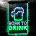 ADVPRO Born to Drink Man Cave Bar  Dual Color LED Neon Sign st6-i3678 - White & Green