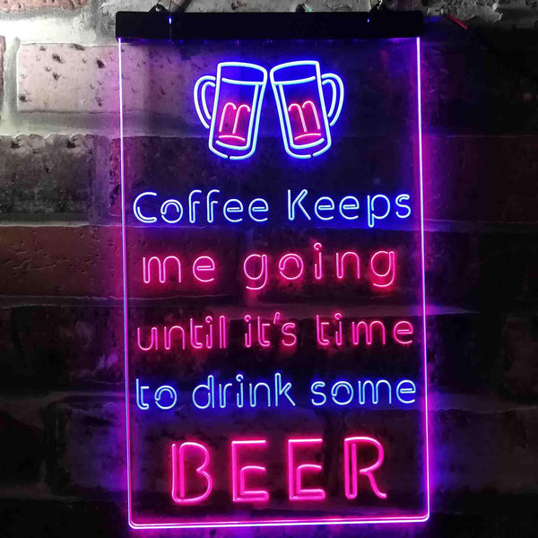 ADVPRO Coffee Keep Me Going Until It's Time to Drink Some Beer  Dual Color LED Neon Sign st6-i3681 - Blue & Red