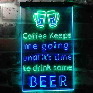 ADVPRO Coffee Keep Me Going Until It's Time to Drink Some Beer  Dual Color LED Neon Sign st6-i3681 - Green & Blue