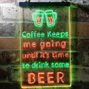 ADVPRO Coffee Keep Me Going Until It's Time to Drink Some Beer  Dual Color LED Neon Sign st6-i3681 - Green & Red